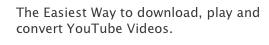 The
                              easiest way to download, play and convert
                              Youtube videos