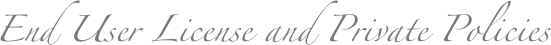  End User License and Private Policies